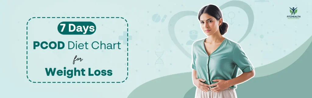 7 Days PCOD Diet Chart For Weight Loss