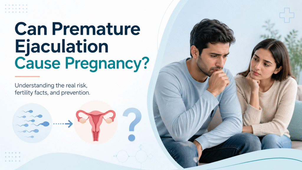 Can Premature Ejaculation Cause Pregnancy?